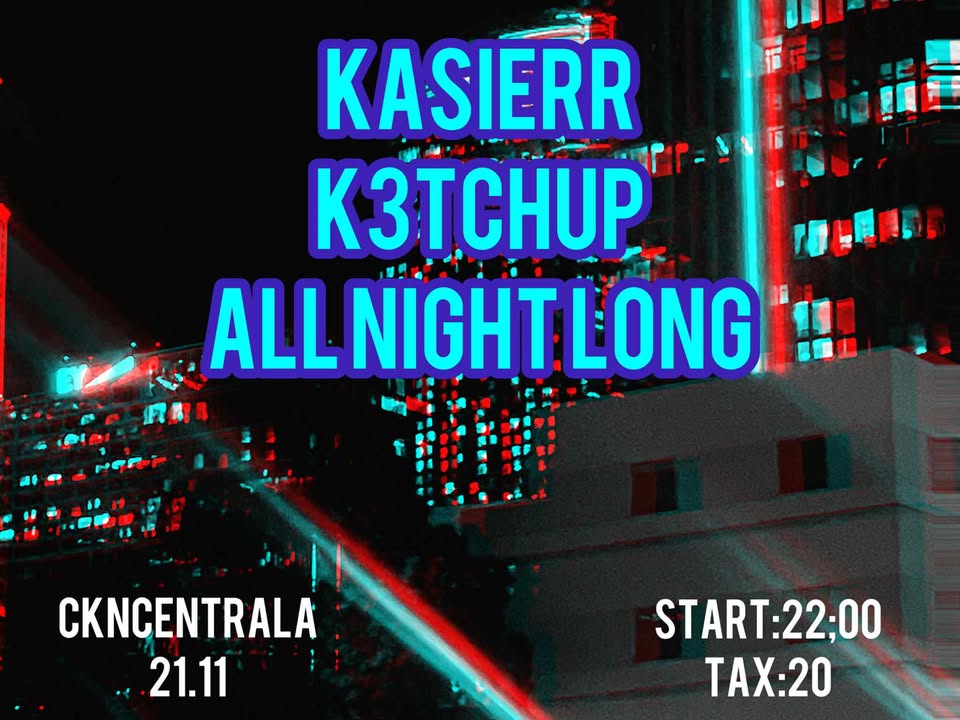 ALL NIGHT LONG | KASIERR & K3TCHUP