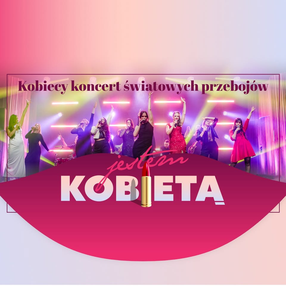 JESTEM KOBIETĄ – kobiecy koncert światowych przebojów