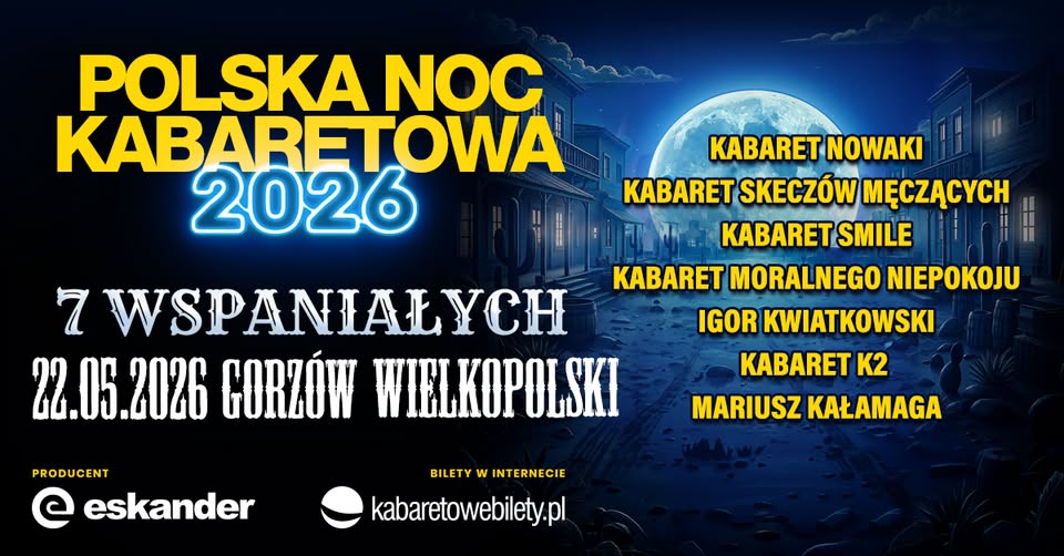 ⭐️22.05.2026 Gorzów Wielkopolski⭐️ Polska Noc Kabaretowa 2026 • Siedmiu wspaniałych