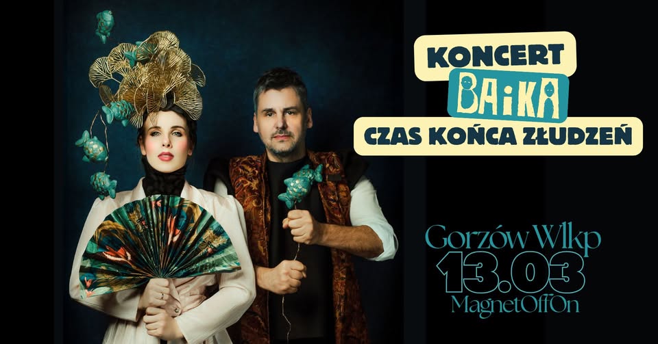 BAiKA ▪︎ koncert trasy „Czas końca złudzeń” ▪︎ Gorzów Wielkopolski ▪︎ MagnetOffOn ▪︎ 13.03.26 r.