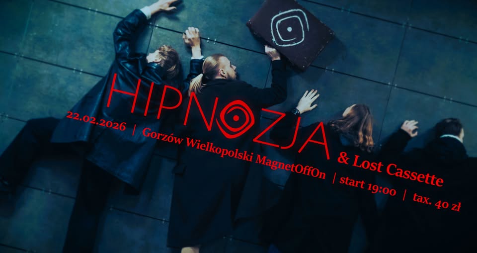 Hipnozja & Lost Cassette | MagnetOffOn – Gorzów Wielkopolski | 22.02.2026