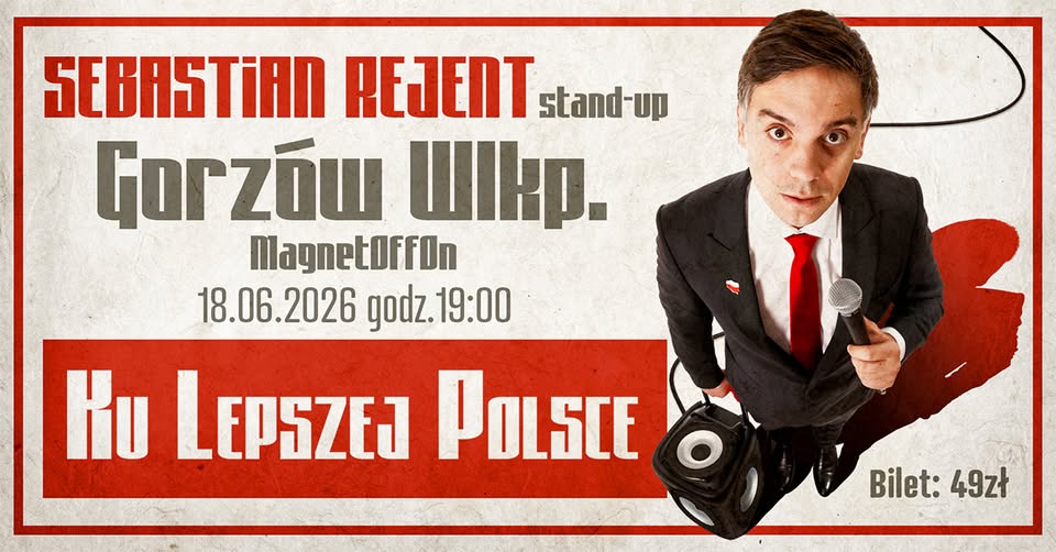 Gorzów Wielkopolski / Stand-up: Sebastian Rejent – Ku Lepszej Polsce / 18.06.2026 / g. 19:00
