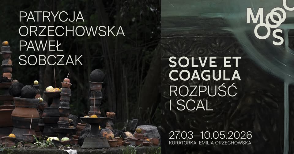 PATRYCJA ORZECHOWSKA, PAWEŁ SOBCZAK – SOLVE ET COAGULA / ROZPUŚĆ I SCAL