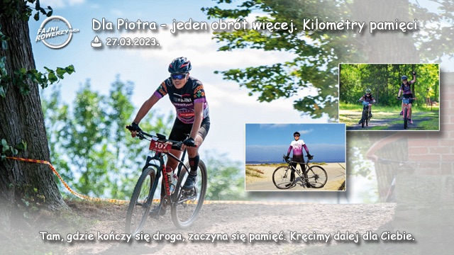 Dla Piotra – jeden obrót więcej. Kilometry pamięci