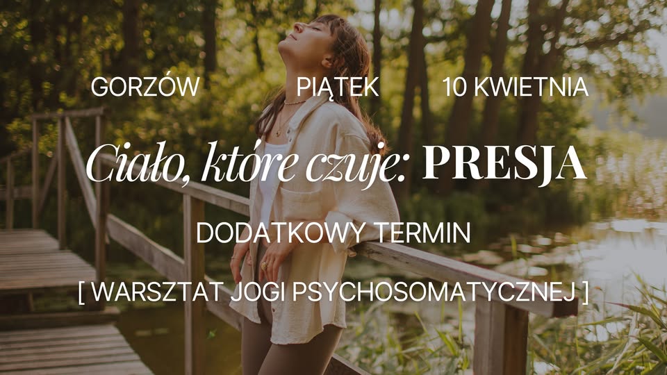 Ciało, które czuje: PRESJA | Warsztat Jogi Psychosomatycznej