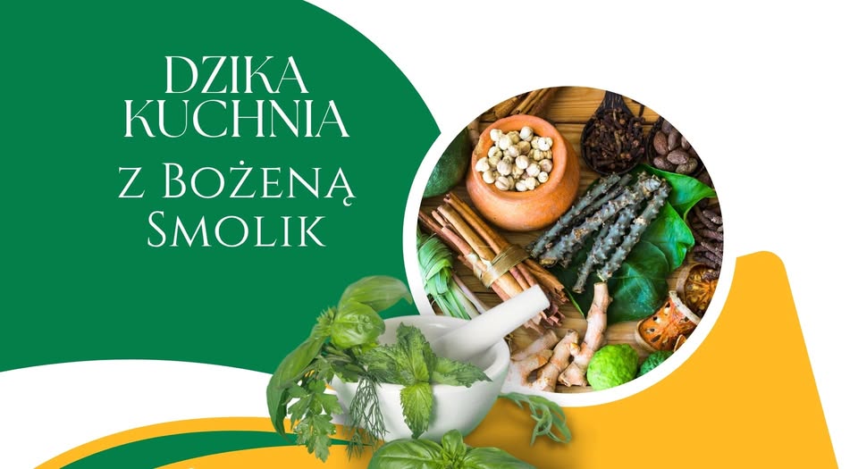 DZIKA KUCHNIA Z FITOTERAPEUTKĄ BOŻENĄ SMOLIK