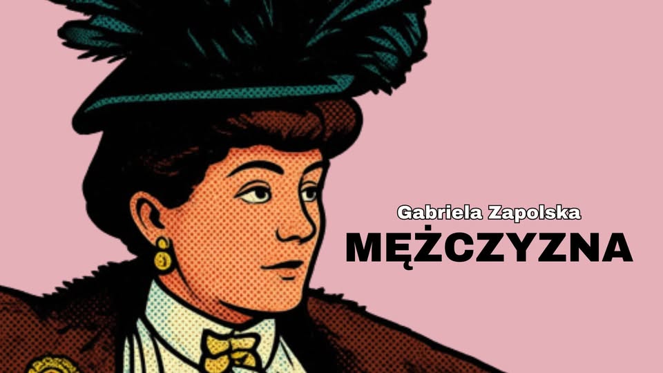 MĘŻCZYZNA | Gabriela Zapolska | premiera spektaklu | MCK „Zawarcie”
