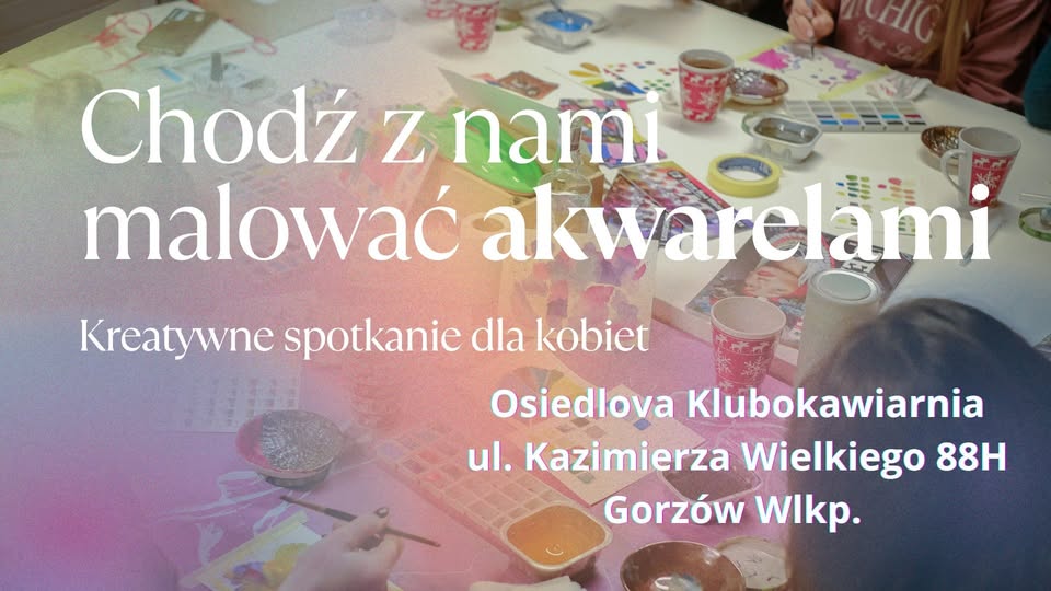 Choć z nami malować AKWARELAMI w OsiedLOVEj klubokawiarni 💚 – Gorzów Wlkp. – Spotkanie dla kobiet