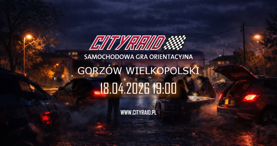 CITYRAID GORZÓW WIELKOPOLSKI: SAMOCHODOWA GRA ORIENTACYJNA