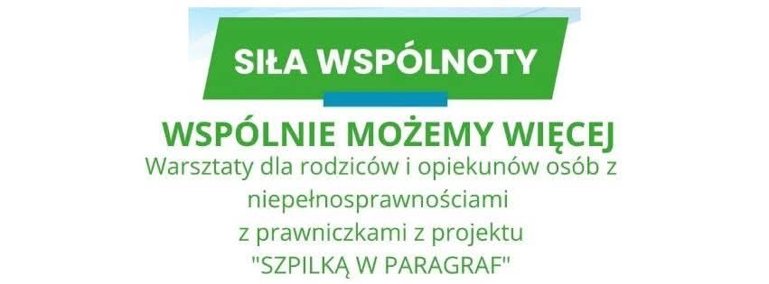 Warsztaty z prawniczkami „SZPILKĄ W PARAGRAF” dla rodziców i opiekunów osób z niepełnosprawnościami