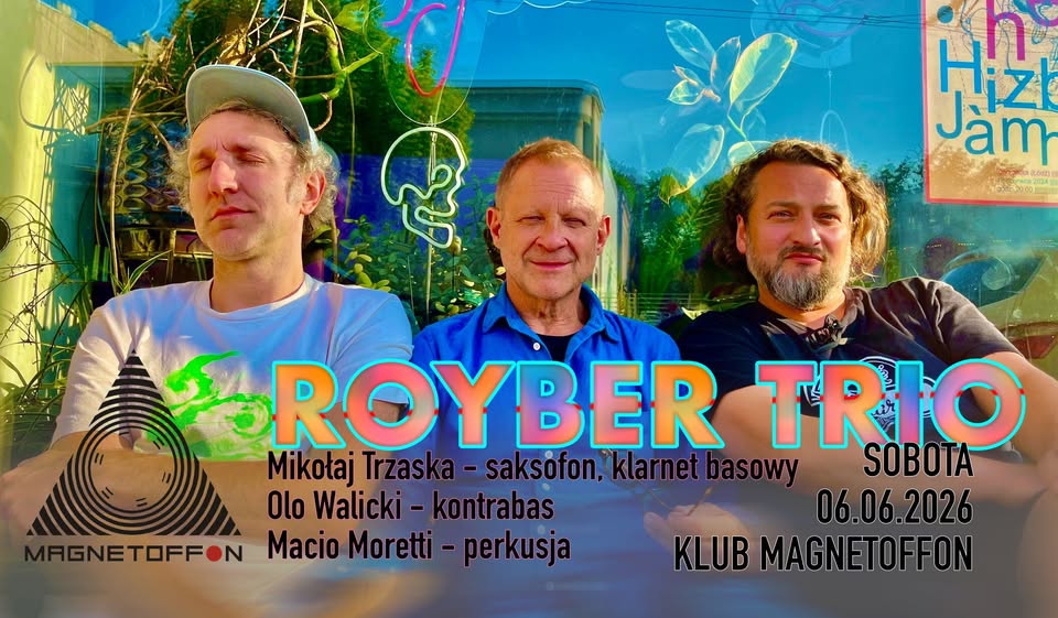 ROYBER TRIO – Macio Moretti • Mikołaj Trzaska • Olo Walicki – 06.06.2026 |Magnetoffon