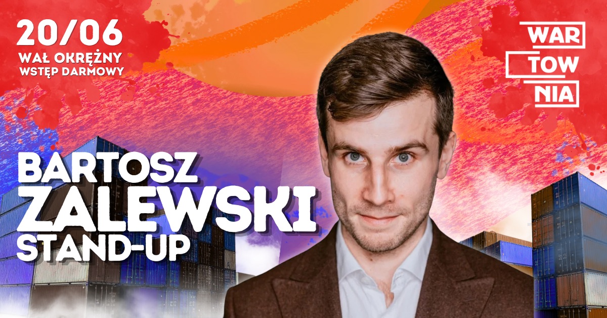 Wartownia | BARTOSZ ZALEWSKI STAND-UP | 20.06