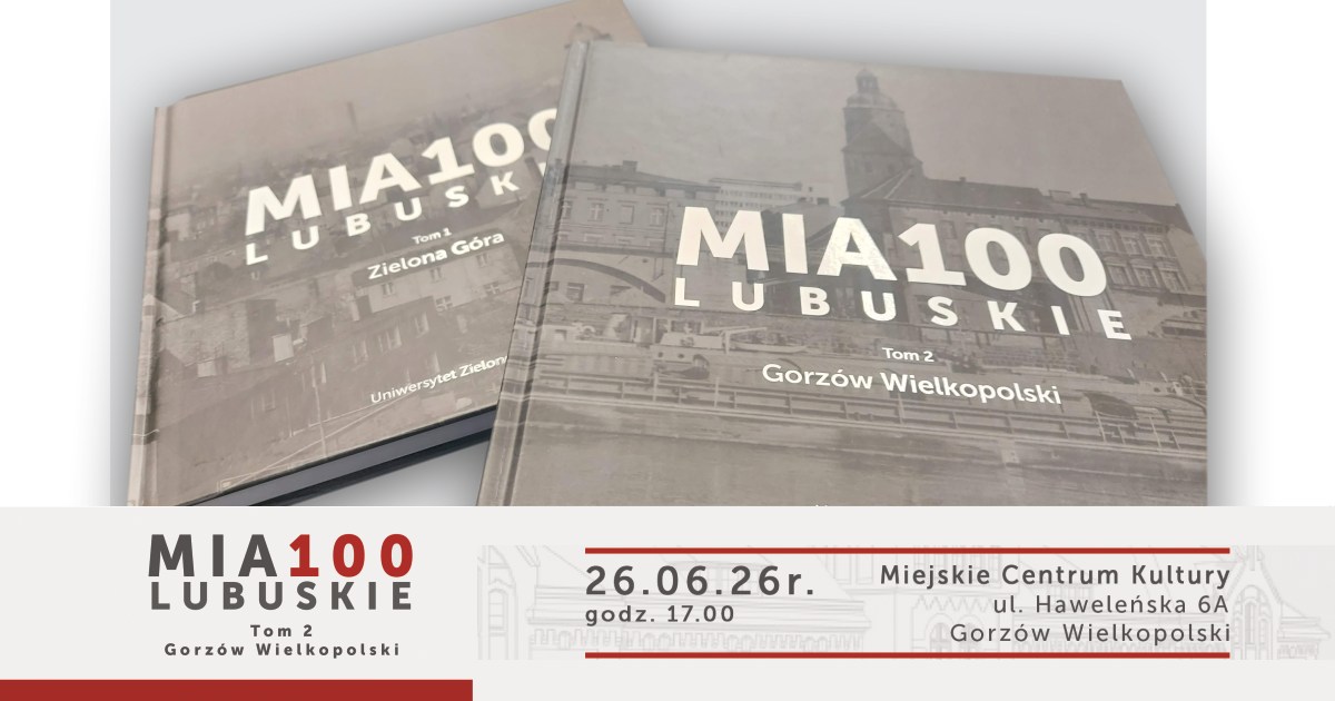 Premiera książki „MIA100 LUBUSKIE. Tom 2. Gorzów Wielkopolski