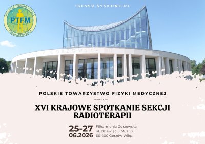 XVI Krajowe Spotkanie Sekcji Radioterapii Polskiego Towarzystwa Fizyki Medycznej