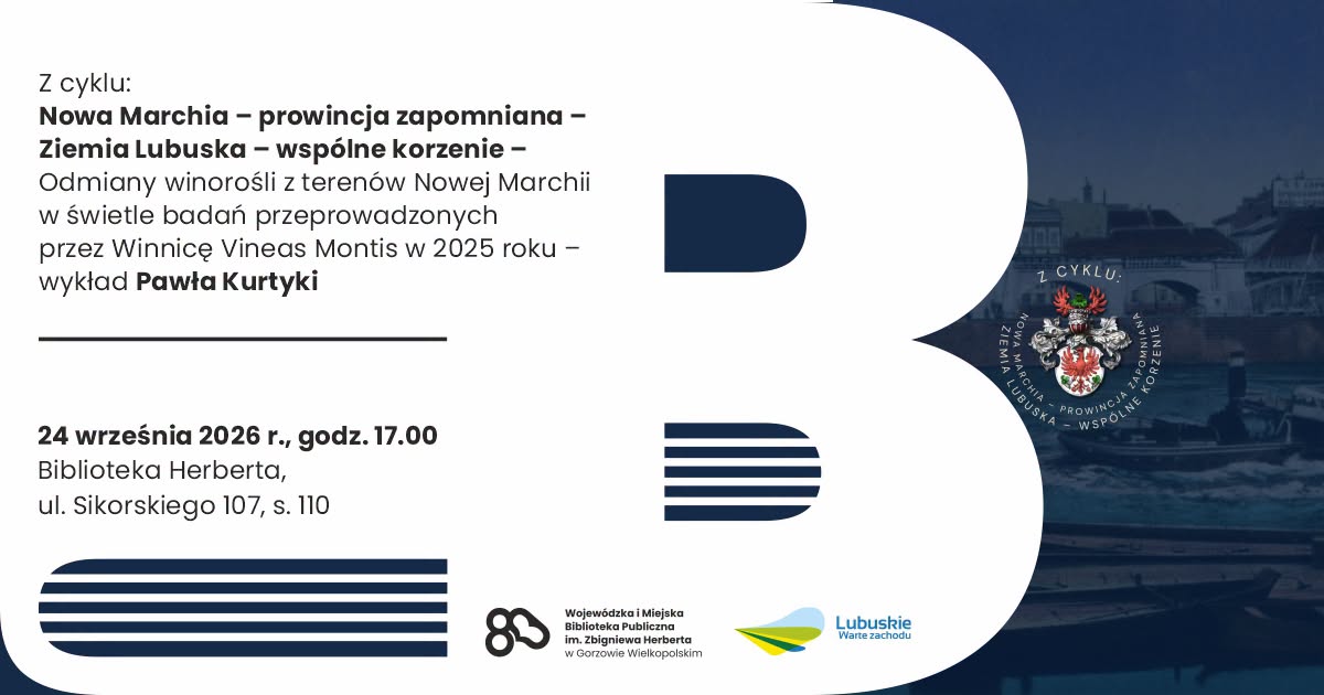 Z cyklu: Nowa Marchia – prowincja zapomniana – Ziemia Lubuska – wspólne korzenie