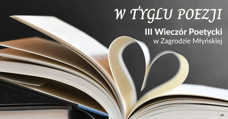 W tyglu poezji – III Wieczór Poetycki w Zagrodzie Młyńskiej