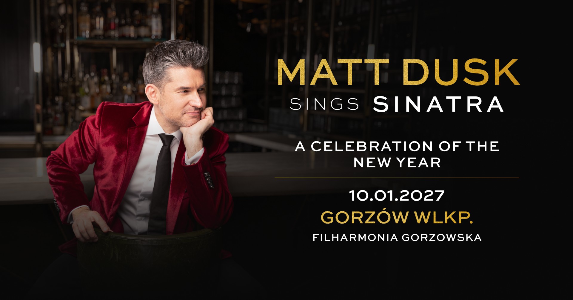 Matt Dusk Sings Sinatra: “A celebration of the New Year” / Gorzów Wielkopolski